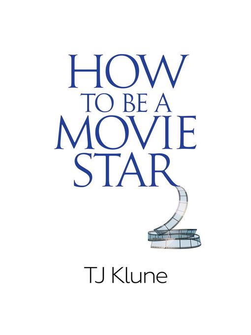 Title details for How to Be a Movie Star by T. J. Klune - Wait list